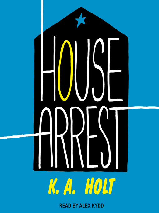 Title details for House Arrest by K.A. Holt - Available